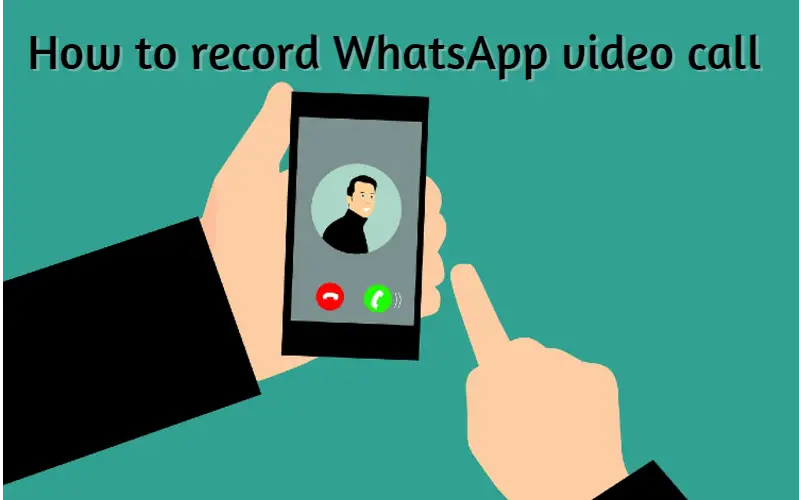 how to record whatsapp video call