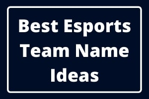 Best Esports Team Name Ideas