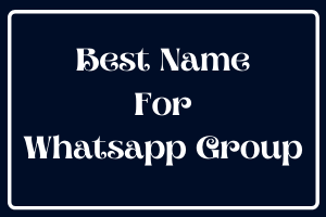 Best Name For Whatsapp Group
