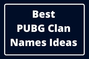 Best PUBG Clan Names Ideas