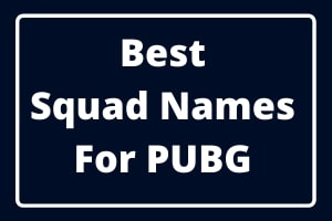 Best Squad Names For PUBG