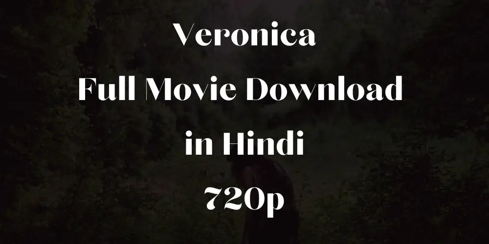 veronica full movie download in hindi