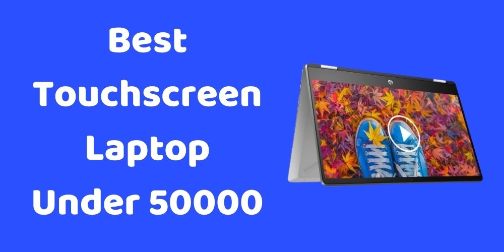 best touchscreen laptop under 50000 review