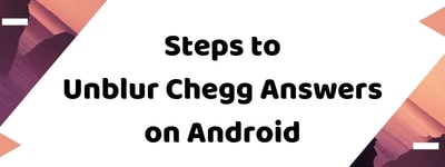 Unblur Chegg Answers on android