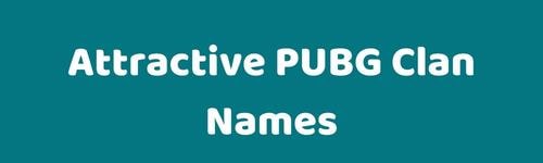 Attractive PUBG Clan Names