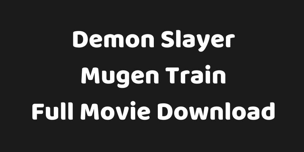 Demon Slayer Mugen Train Full Movie Download