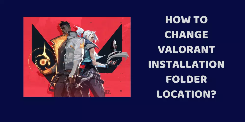 how to change valorant installation folder