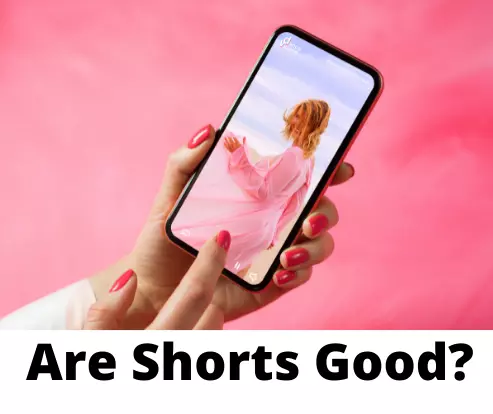 are shorts good?
