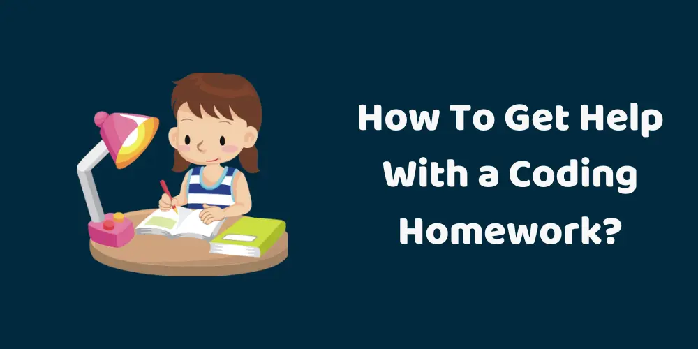 How To Get Help With a Coding Homework