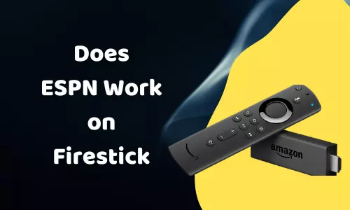 Does ESPN Work on Firestick