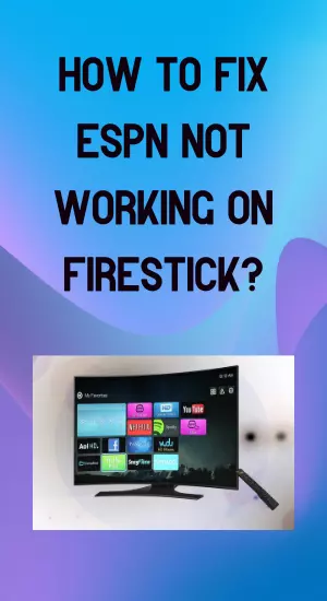 How To Fix ESPN Not Working on Firestick