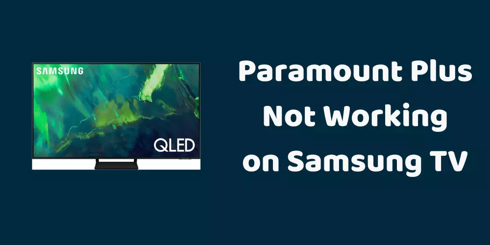 Paramount Plus Not Working on Samsung TV