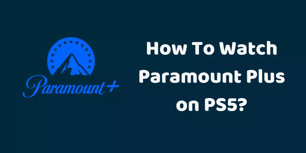 How To Watch Paramount Plus on PS5