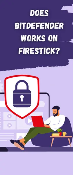 Does Bitdefender VPN Work on Firestick?