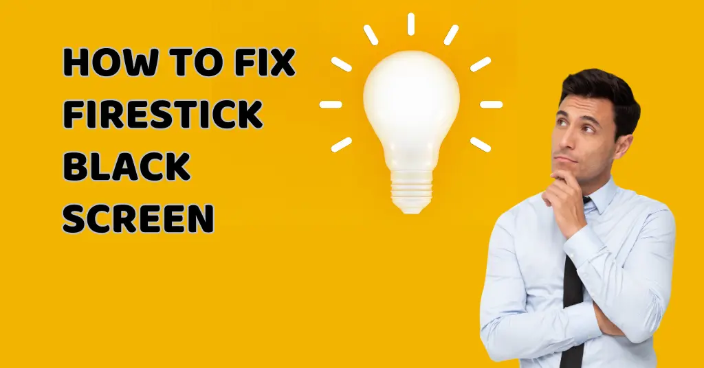 how to fix firestick black screen issue