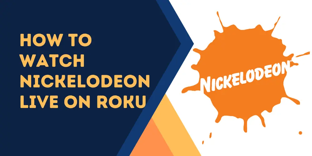 How To Watch Nickelodeon Live on Roku?
