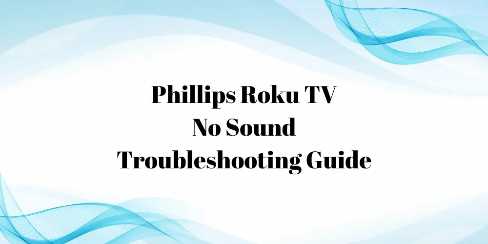 Philips Roku TV No Sound Troubleshooting Guide