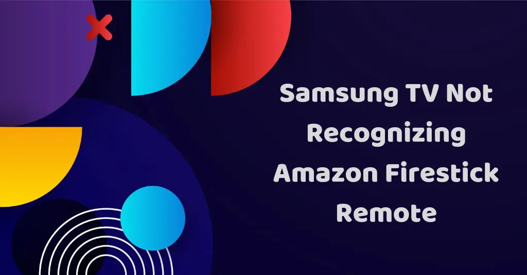 samsung tv not recognizing amazon firestick remote