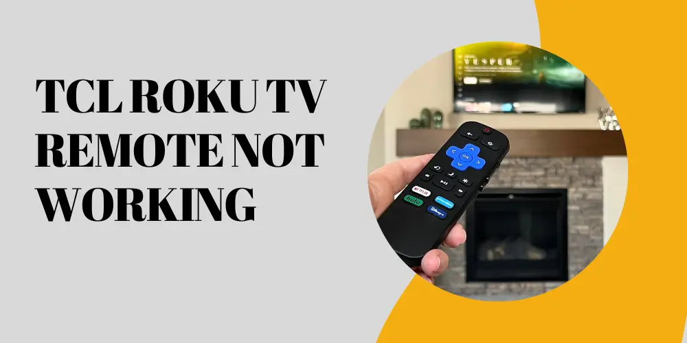Tcl Roku Tv Remote Not Working