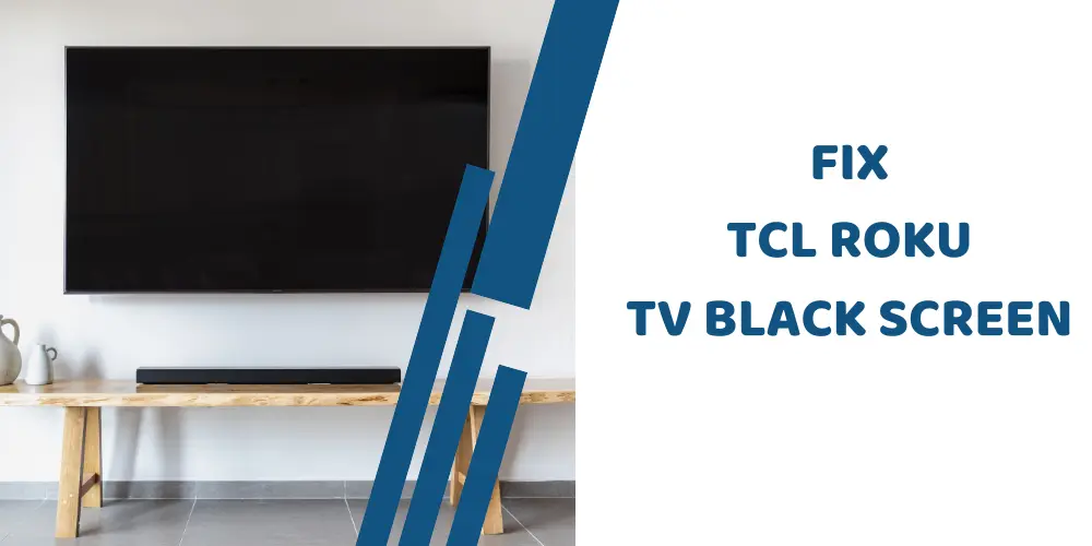 Tcl Roku Tv Black Screen