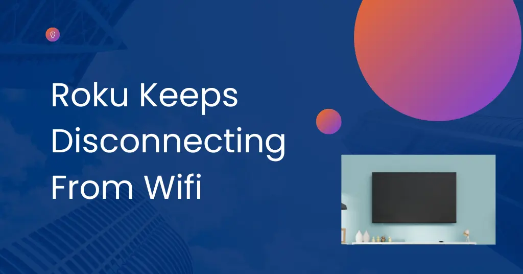 Roku Keeps Disconnecting From Wifi