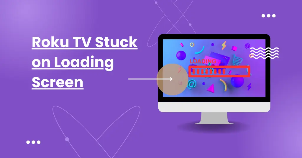 Roku TV Stuck on Loading Screen