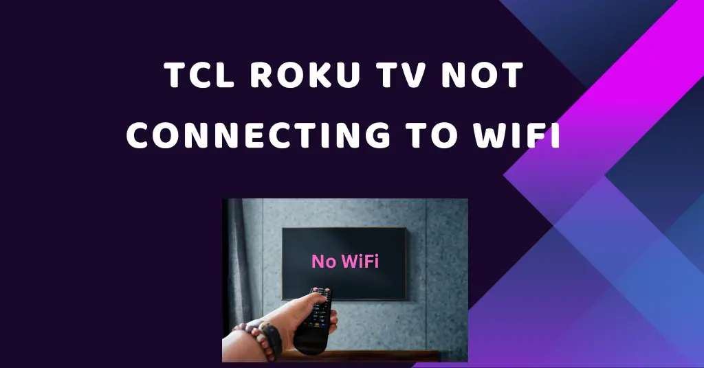 TCL Roku TV Not Connecting to WiFi